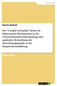 Der "Comply-or-Explain"-Ansatz als Enforcement-Mechanismus in der Unternehmensberichterstattung. Eine qualitative Betrachtung der Abweichungsgründe in der Entsprechenserklärung_cover