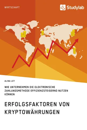 Erfolgsfaktoren von Kryptowährungen. Wie Unternehmen die elektronische Zahlungsmethode effizienzsteigernd nutzen können