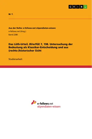 Das Lüth-Urteil, BVerfGE 7, 198. Untersuchung der Bedeutung als Klassiker-Entscheidung und aus (rechts-)historischer Sicht