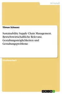 Sustainability Supply Chain Management. Betriebswirtschaftliche Relevanz, Gestaltungsmöglichkeiten und Gestaltungsprobleme_cover