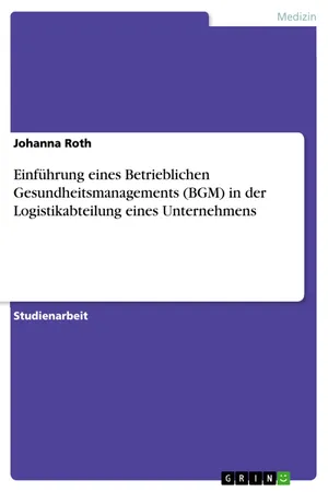 Einführung eines Betrieblichen Gesundheitsmanagements (BGM) in der Logistikabteilung eines Unternehmens