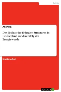 Der Einfluss der föderalen Strukturen in Deutschland auf den Erfolg der Energiewende_cover