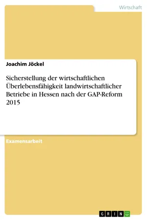 Sicherstellung der wirtschaftlichen Überlebensfähigkeit landwirtschaftlicher Betriebe in Hessen nach der GAP-Reform 2015