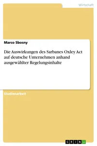 Die Auswirkungen des Sarbanes Oxley Act auf deutsche Unternehmen anhand ausgewählter Regelungsinhalte_cover