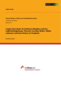 Legale Herrschaft, ihr Rechtsverständnis und ihre Legitimitätsgeltung. Theorien von Max Weber, Niklas Luhmann und Hans Kelsen im Vergleich_cover