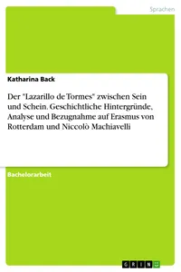 Der "Lazarillo de Tormes" zwischen Sein und Schein. Geschichtliche Hintergründe, Analyse und Bezugnahme auf Erasmus von Rotterdam und Niccolò Machiavelli_cover