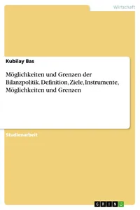 Möglichkeiten und Grenzen der Bilanzpolitik. Definition, Ziele, Instrumente, Möglichkeiten und Grenzen_cover