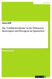 Die "Unidad del idioma" in der Diskussion. Konvergenz und Divergenz im Spanischen_cover