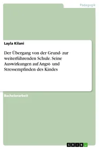Der Übergang von der Grund- zur weiterführenden Schule. Seine Auswirkungen auf Angst- und Stressempfinden des Kindes_cover