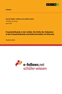 Frauenheilkunde in der Antike. Die Rolle der Hebamme in der Frauenheilkunde und Geburtsmedizin im Altertum_cover