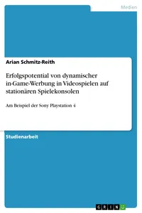 Erfolgspotential von dynamischer in-Game-Werbung in Videospielen auf stationären Spielekonsolen_cover