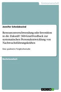 Ressourcenverschwendung oder Investition in die Zukunft? 360-Grad-Feedback zur systematischen Personalentwicklung von Nachwuchsführungskräften_cover