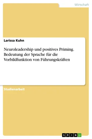 Neuroleadership und positives Priming. Bedeutung der Sprache für die Vorbildfunktion von Führungskräften