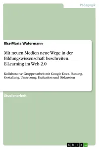 Mit neuen Medien neue Wege in der Bildungswissenschaft beschreiten. E-Learning im Web 2.0_cover