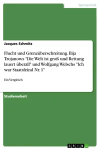 Flucht und Grenzüberschreitung. Ilija Trojanows "Die Welt ist groß und Rettung lauert überall" und Wolfgang Welschs "Ich war Staatsfeind Nr. 1"_cover