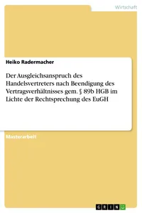 Der Ausgleichsanspruch des Handelsvertreters nach Beendigung des Vertragsverhältnisses gem. § 89b HGB im Lichte der Rechtsprechung des EuGH_cover