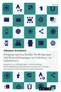 Fertigungsregelung flexibler Fließfertigungen und Werkstattfertigungen zur Einhaltung von Lieferterminen_cover