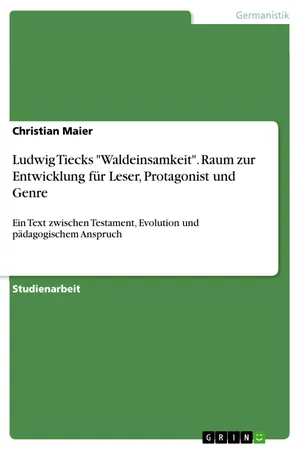 Ludwig Tiecks "Waldeinsamkeit". Raum zur Entwicklung für Leser, Protagonist und Genre