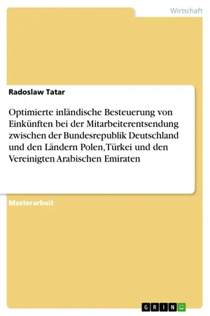 Optimierte inländische Besteuerung von Einkünften bei der Mitarbeiterentsendung zwischen der Bundesrepublik Deutschland und den Ländern Polen, Türkei und den Vereinigten Arabischen Emiraten