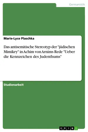 Das antisemitische Stereotyp der "jüdischen Mimikry" in Achim von Arnims Rede "Ueber die Kennzeichen des Judenthums"