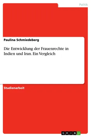 Die Entwicklung der Frauenrechte in Indien und Iran. Ein Vergleich