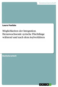 Möglichkeiten der Integration. Heranwachsende syrische Flüchtlinge während und nach dem Asylverfahren_cover