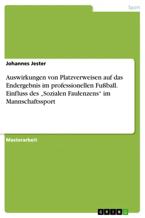 Auswirkungen von Platzverweisen auf das Endergebnis im professionellen Fußball. Einfluss des "Sozialen Faulenzens" im Mannschaftssport