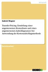 Transfer-Pricing. Ermittlung einer angemessenen Kostenbasis und eines angemessenen Aufschlagssatzes bei Anwendung der Kostenaufschlagsmethode_cover