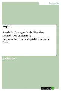 Staatliche Propaganda als "Signaling Device". Das chinesische Propagandasystem auf spieltheoretischer Basis_cover