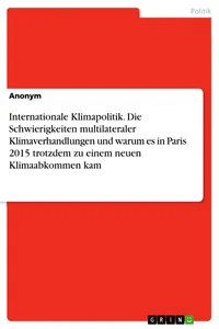 Internationale Klimapolitik. Die Schwierigkeiten multilateraler Klimaverhandlungen und warum es in Paris 2015 trotzdem zu einem neuen Klimaabkommen kam_cover