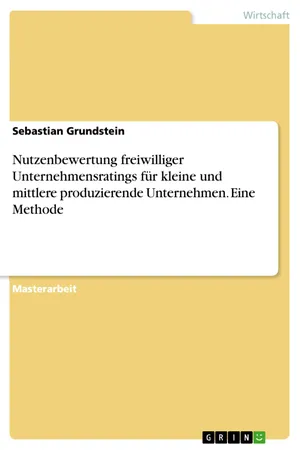 Nutzenbewertung freiwilliger Unternehmensratings für kleine und mittlere produzierende Unternehmen. Eine Methode