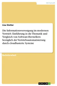 Die Informationsversorgung im modernen Vertrieb. Einführung in die Thematik und Vergleich von Software-Herstellern bezüglich der Vertriebsautomatisierung durch cloudbasierte Systeme_cover