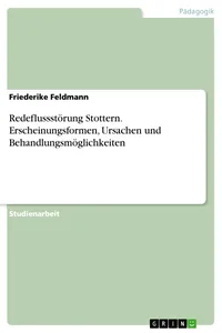 Redeflussstörung Stottern. Erscheinungsformen, Ursachen und Behandlungsmöglichkeiten_cover