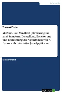 MinSum- und MinMax-Optimierung für zwei Standorte. Darstellung, Erweiterung und Realisierung der Algorithmen von Z. Drezner als interaktive Java-Applikation_cover