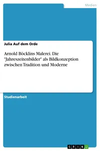 Arnold Böcklins Malerei. Die "Jahreszeitenbilder" als Bildkonzeption zwischen Tradition und Moderne_cover