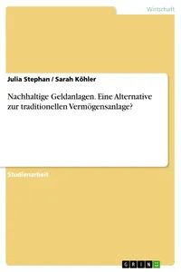 Nachhaltige Geldanlagen. Eine Alternative zur traditionellen Vermögensanlage?