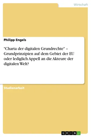 "Charta der digitalen Grundrechte" – Grundprinzipien auf dem Gebiet der EU oder lediglich Appell an die Akteure der digitalen Welt?