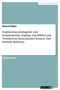 Empirisch-psychologische und komplementäre Zugänge zum Erleben und Verhalten im ökonomischen Kontext. Eine kritische Reflexion_cover