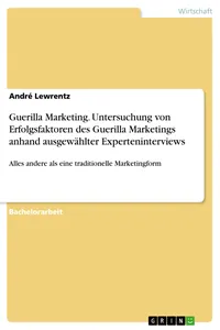 Guerilla Marketing. Untersuchung von Erfolgsfaktoren des Guerilla Marketings anhand ausgewählter Experteninterviews_cover