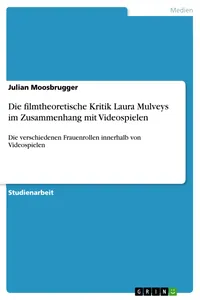 Die filmtheoretische Kritik Laura Mulveys im Zusammenhang mit Videospielen_cover