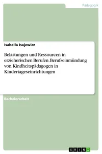 Belastungen und Ressourcen in erzieherischen Berufen. Berufseinmündung von Kindheitspädagogen in Kindertageseinrichtungen_cover
