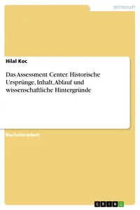 Das Assessment Center. Historische Ursprünge, Inhalt, Ablauf und wissenschaftliche Hintergründe_cover