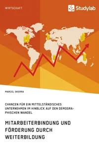 Mitarbeiterbindung und Förderung durch Weiterbildung. Chancen für ein mittelständisches Unternehmen im Hinblick auf den demographischen Wandel_cover