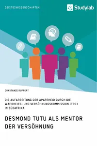 Desmond Tutu als Mentor der Versöhnung. Die Aufarbeitung der Apartheid durch die Wahrheits- und Versöhnungskommission in Südafrika_cover