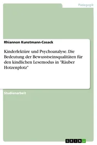 Kinderlektüre und Psychoanalyse. Die Bedeutung der Bewusstseinsqualitäten für den kindlichen Lesemodus in "Räuber Hotzenplotz"_cover