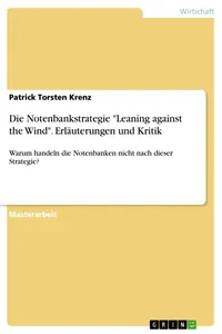 Die Notenbankstrategie "Leaning against the Wind". Erläuterungen und Kritik_cover