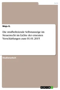 Die strafbefreiende Selbstanzeige im Steuerrecht im Lichte der erneuten Verschärfungen zum 01.01.2015_cover