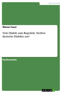 Vom Dialekt zum Regiolekt. Sterben deutsche Dialekte aus?_cover