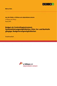 Budget als Controllinginstrument. Systematisierungsmöglichkeiten, Ziele, Vor- und Nachteile gängiger Budgetierungsmöglichkeiten_cover