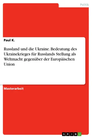 Russland und die Ukraine. Bedeutung des Ukrainekrieges für Russlands Stellung als Weltmacht gegenüber der Europäischen Union
